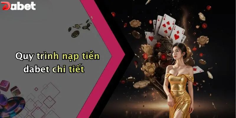Quy trình nạp tiền DABET chi tiết